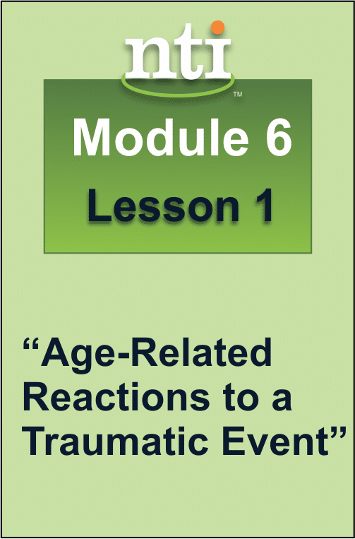 Module 6 - Lesson 1 - Age-Related Reactions to a Traumatic Event
