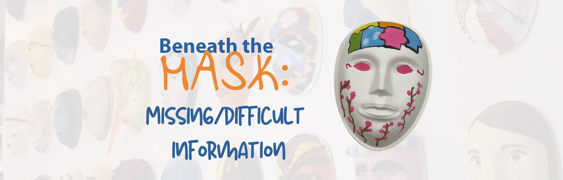 Beneath the Mask Missing Difficult Information wording next to yellow mask with orange question